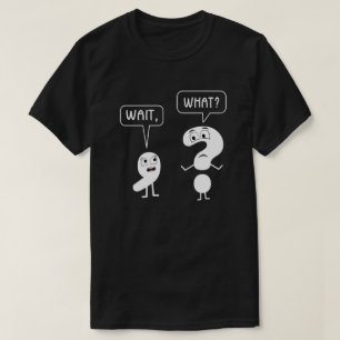 Wait What Punctuation English Teacher Gift T-Shirt