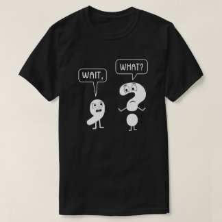 Wait What Punctuation English Teacher Gift T-Shirt