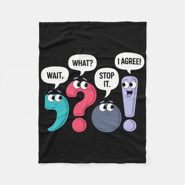 Wait What Stop It I Agree Funny Punctuation Gramma Fleece Blanket (Front)