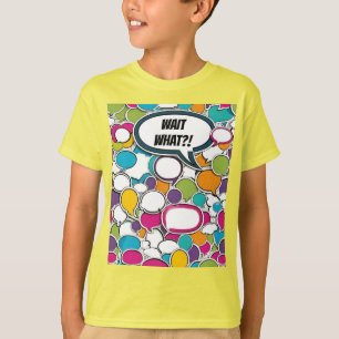 Wait What??!! T-Shirt