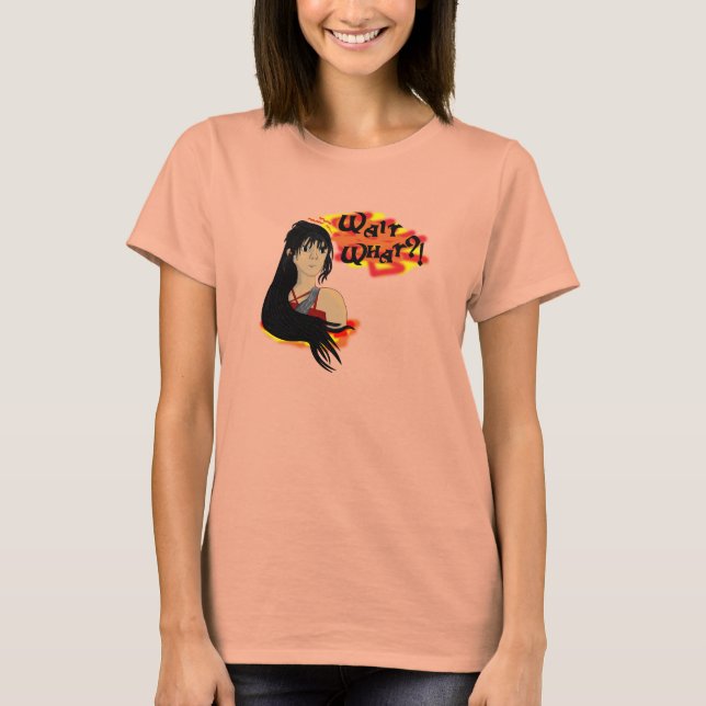 Wait What? T-Shirt (Front)