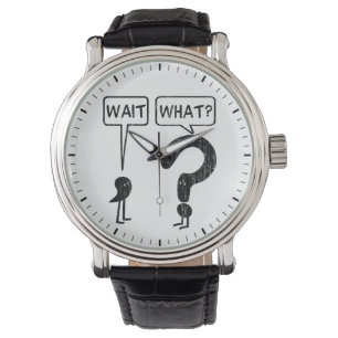 Wait, What? Watch