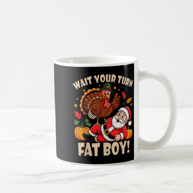 Wait Your Turn Fat Boy Funny Thanksgiving Christma Coffee Mug (Right)