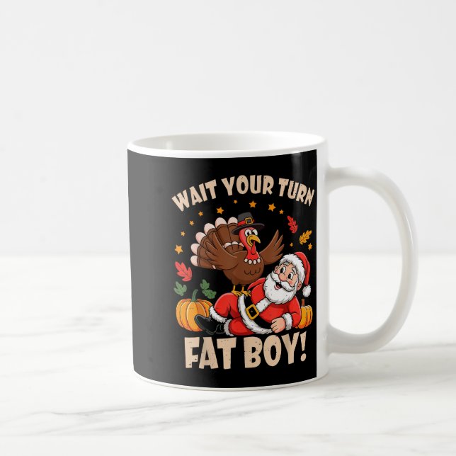 Wait Your Turn Fat Boy Funny Thanksgiving Christma Coffee Mug (Right)