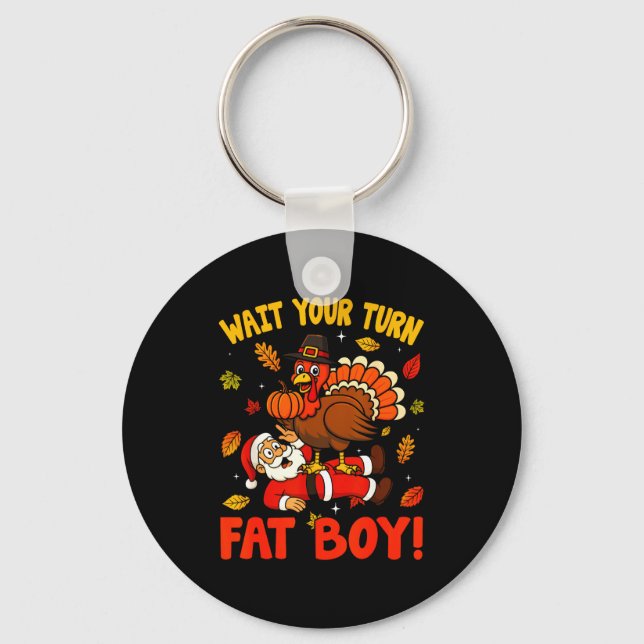 Wait Your Turn Fat Boy Funny Thanksgiving Christma Key Ring (Front)