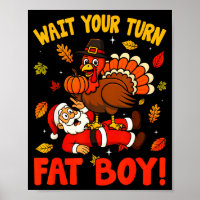 Wait Your Turn Fat Boy Funny Thanksgiving Christma