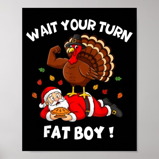 Wait Your Turn Fat Boy Funny Thanksgiving Christma Poster (Front)