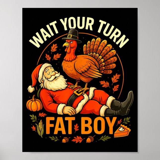 Wait Your Turn Fat Boy Funny Thanksgiving Santa An Poster (Front)