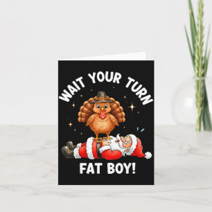 Wait Your Turn Fat Boy Funny Thanksgiving Turkey A Card
