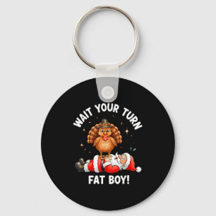 Wait Your Turn Fat Boy Funny Thanksgiving Turkey A Key Ring