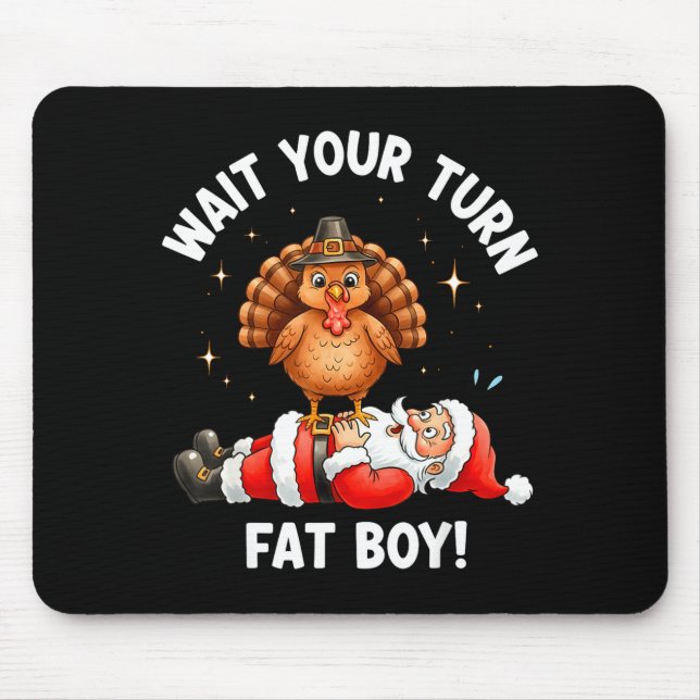 Wait Your Turn Fat Boy Funny Thanksgiving Turkey A Mouse Mat (Front)