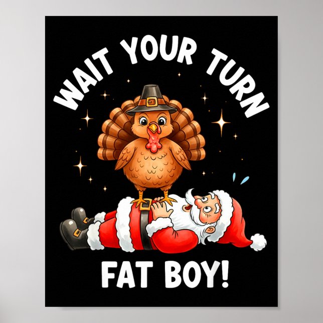 Wait Your Turn Fat Boy Funny Thanksgiving Turkey A Poster (Front)