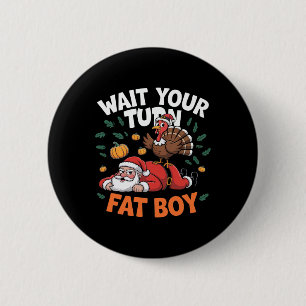 Wait Your Turn Fat Boy Funny Thanksgiving Turkey S 6 Cm Round Badge