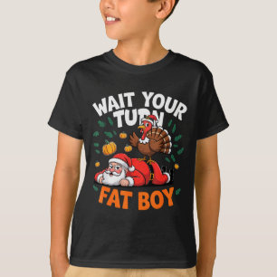 Wait Your Turn Fat Boy Funny Thanksgiving Turkey S T-Shirt