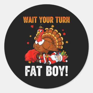Wait Your Turn Funny Thanksgiving Turkey Santa Hol Classic Round Sticker