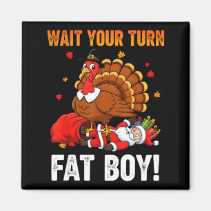 Wait Your Turn Funny Thanksgiving Turkey Santa Hol Magnet