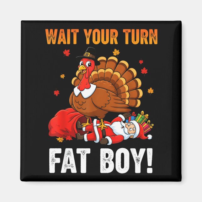 Wait Your Turn Funny Thanksgiving Turkey Santa Hol Magnet (Front)