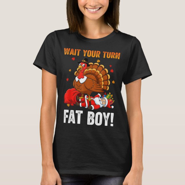 Wait Your Turn Funny Thanksgiving Turkey Santa Hol T-Shirt (Front)