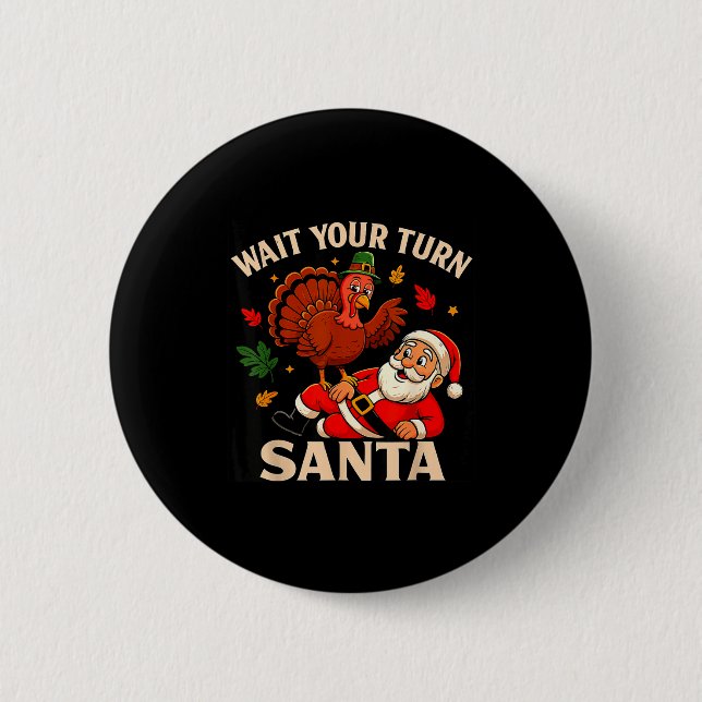 Wait Your Turn Santa Funny Thanksgiving Christmas  6 Cm Round Badge (Front)