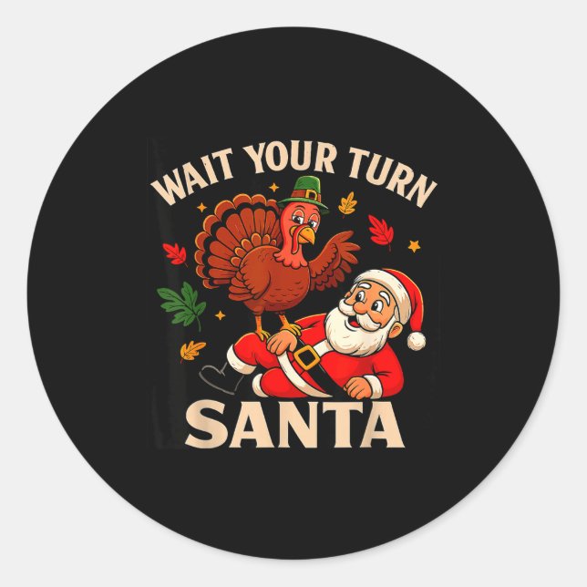 Wait Your Turn Santa Funny Thanksgiving Christmas  Classic Round Sticker (Front)