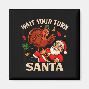 Wait Your Turn Santa Funny Thanksgiving Christmas Magnet