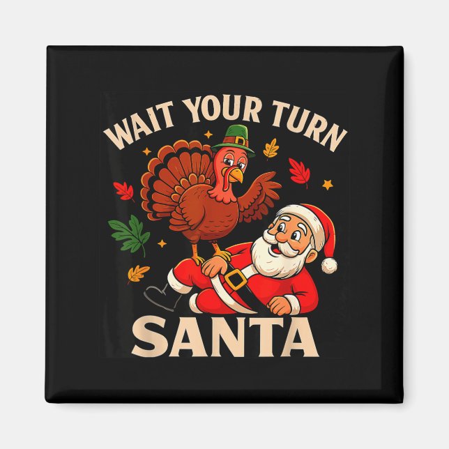 Wait Your Turn Santa Funny Thanksgiving Christmas  Magnet (Front)