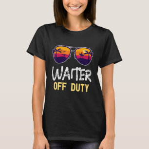 Waiter Off Duty Beach Time Off Summer Vacation T-Shirt