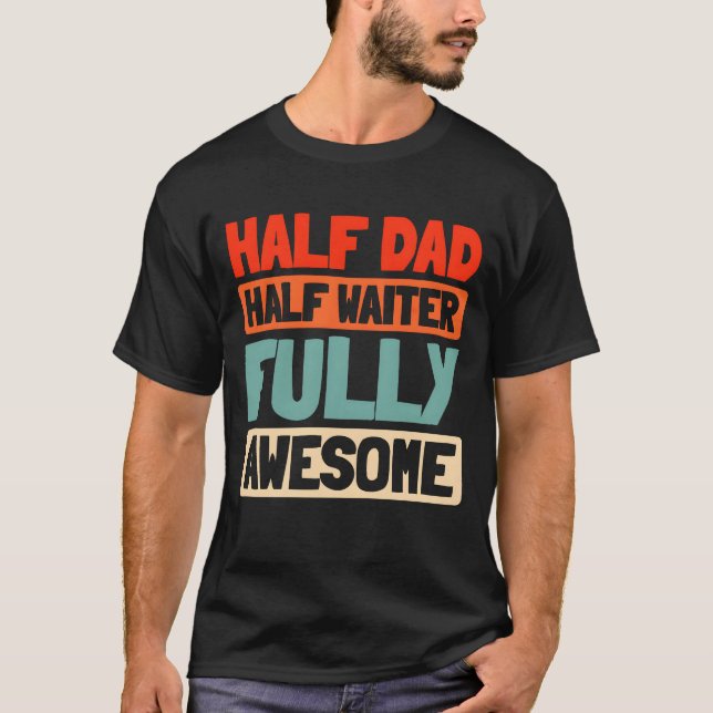 Waiter Waitress Father Dad gift T-Shirt (Front)