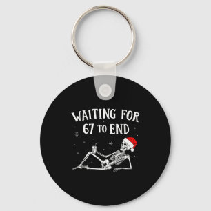 Waiting For 6-7 To End For Teacher Women Men Boys Key Ring