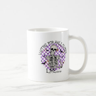 Waiting For Halloween Like Funny Skeleton Spooky H Coffee Mug