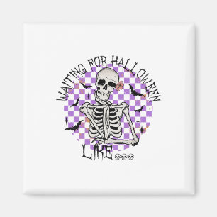 Waiting For Halloween Like Funny Skeleton Spooky H Magnet