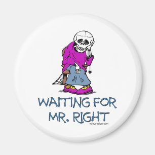 Waiting For Mr.Right Magnet