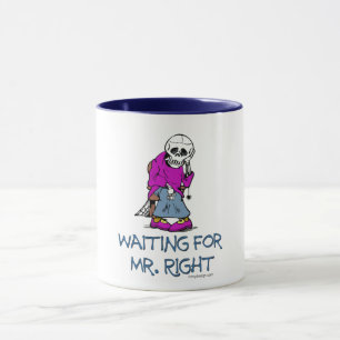 Waiting For Mr.Right Mug