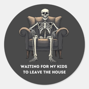 Waiting for my kids to leave the house 2 classic round sticker