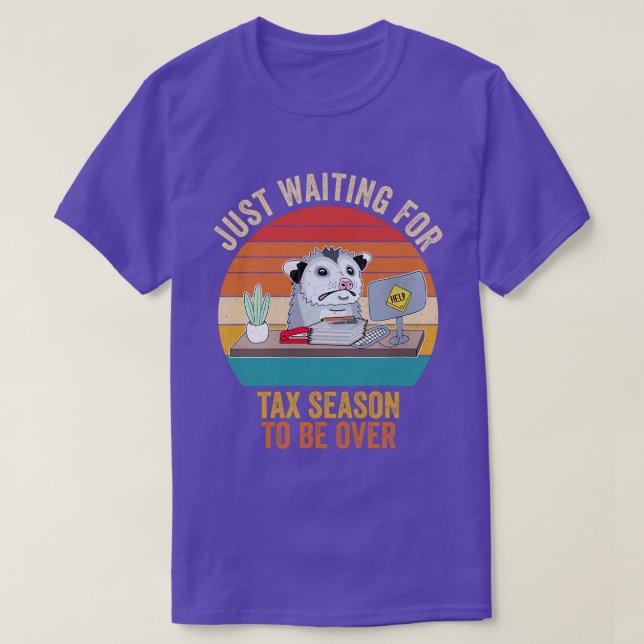 Waiting For Tax Season To Be Over Sarcastic Labour T-Shirt (Design Front)