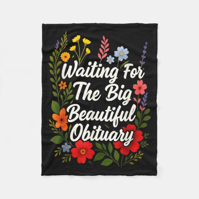 Waiting For The Big Beautiful Obituary Funny Sayin Fleece Blanket (Front)