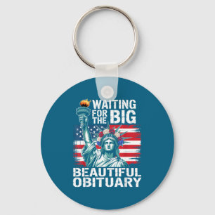 Waiting For The Big Beautiful Obituary Funny Sayin Key Ring