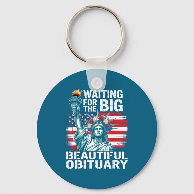 Waiting For The Big Beautiful Obituary Funny Sayin Key Ring (Front)