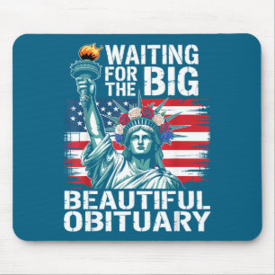 Waiting For The Big Beautiful Obituary Funny Sayin Mouse Mat
