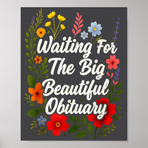Waiting For The Big Beautiful Obituary Funny Sayin Poster