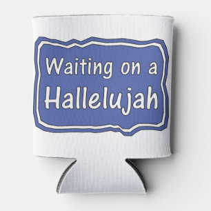 Waiting on a Hallelujah Can Cooler