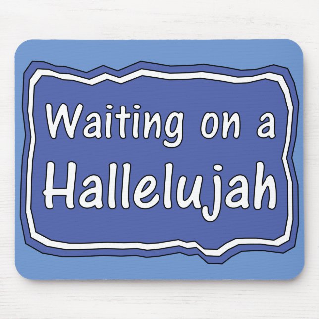 Waiting on a Hallelujah   Mouse Mat (Front)