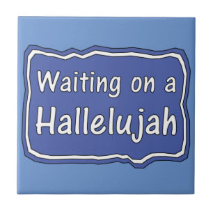 Waiting on a Hallelujah Tile