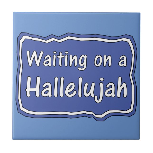Waiting on a Hallelujah    Tile (Front)