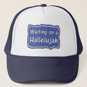 Waiting on a Hallelujah Trucker Hat