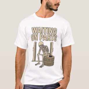 Waiting On Parts Funny Skeleton Auto Mechanic T-Shirt