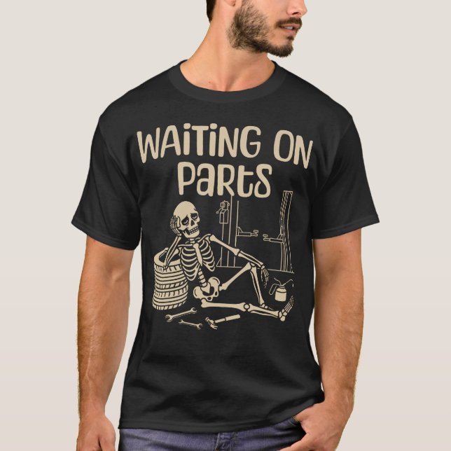 Waiting On Parts Funny Skeleton Auto Mechanic T-Shirt (Front)