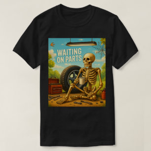 Waiting on Parts Skeleton Mechanic Outdoor Garage T-Shirt