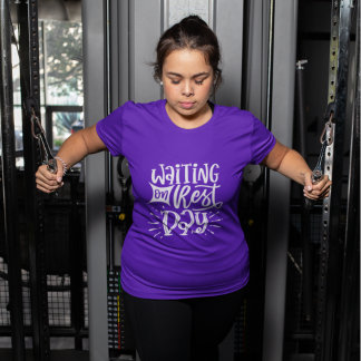 Waiting Rest Day Wourkout Fit Exercise Gym Quote  T-Shirt
