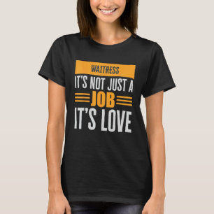 Waitress Is Not Just A Job Its Love Passion Over P T-Shirt